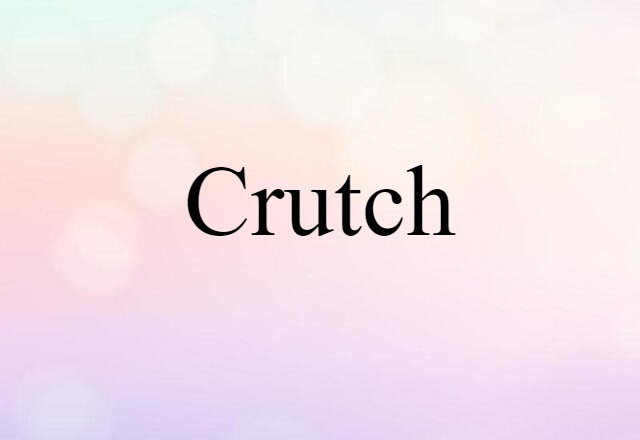 Crutch (noun) Definition, Meaning & Examples