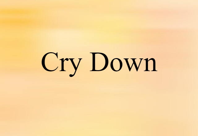 cry down