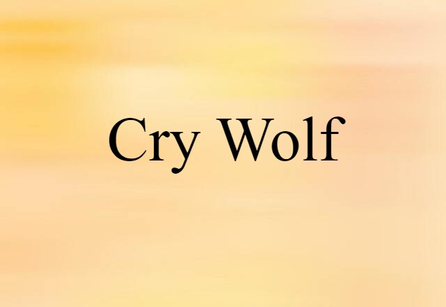 Cry Wolf (noun) Definition, Meaning & Examples