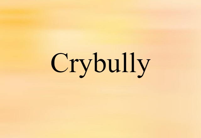 crybully