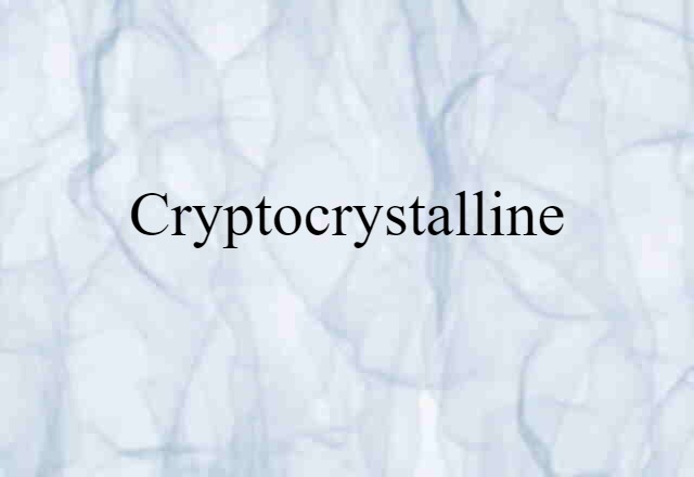 cryptocrystalline