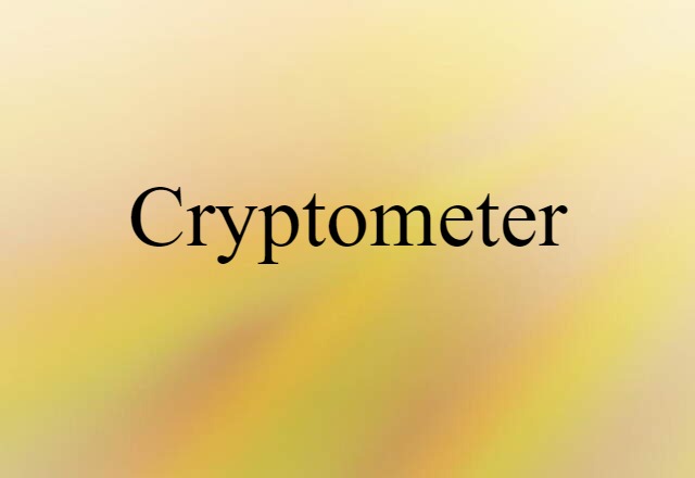 Cryptometer (noun) Definition, Meaning & Examples