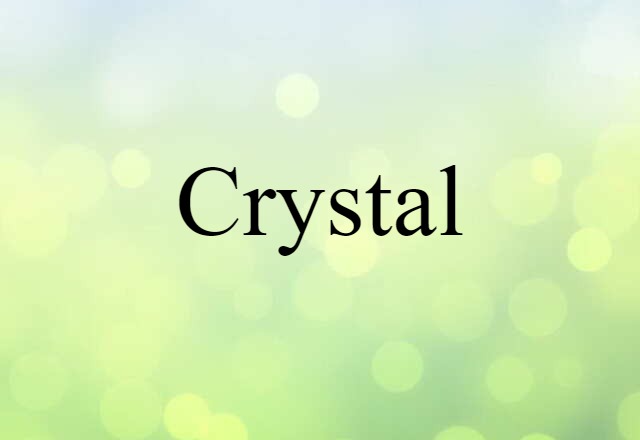 Crystal (noun) Definition, Meaning & Examples