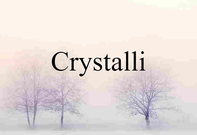 Crystalli (noun) Definition, Meaning & Examples