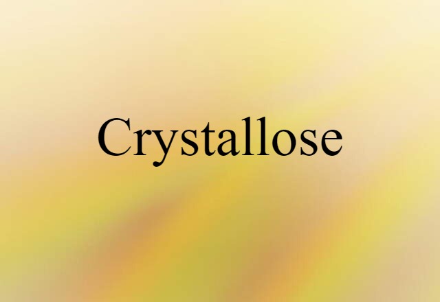 Crystallose