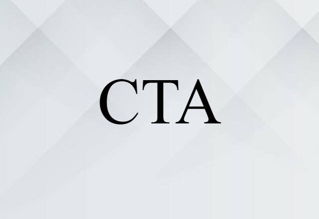 CTA (noun) Definition, Meaning & Examples