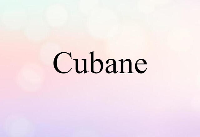 Cubane (noun) Definition, Meaning & Examples