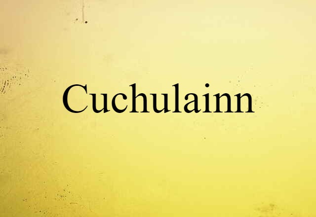 Cuchulainn (noun) Definition, Meaning & Examples