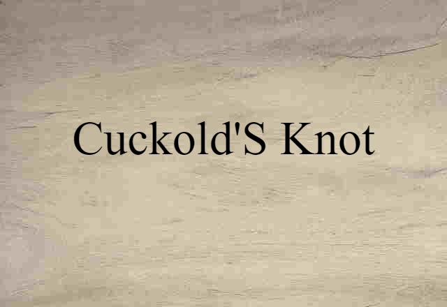 Cuckold's Knot (noun) Definition, Meaning & Examples