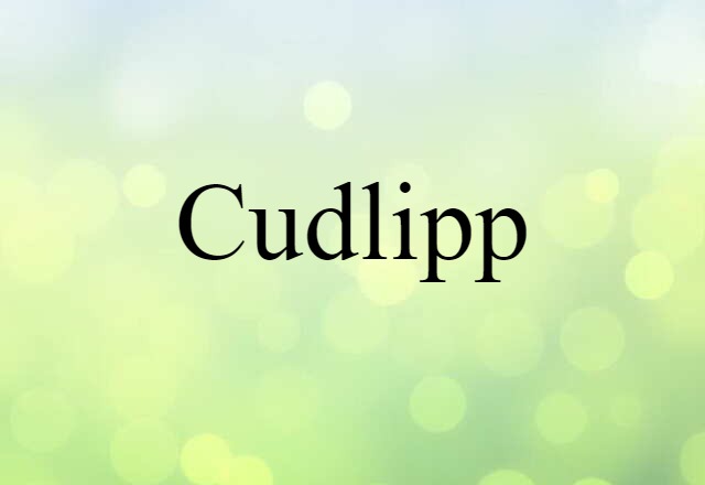 Cudlipp (noun) Definition, Meaning & Examples