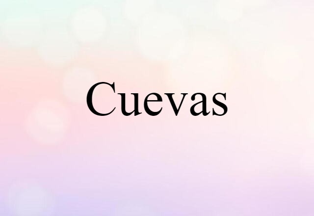 Cuevas (noun) Definition, Meaning & Examples