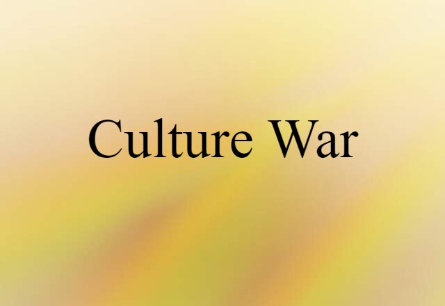 Culture War (noun) Definition, Meaning & Examples