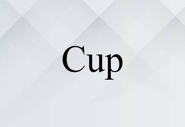 Cup (noun) Definition, Meaning & Examples