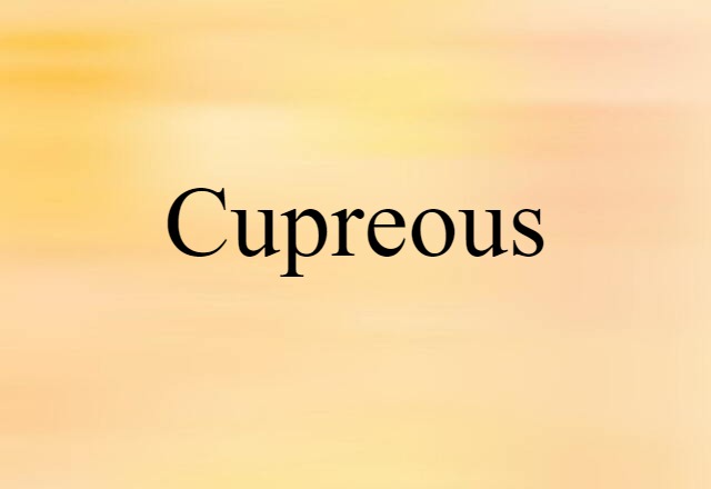 Cupreous (noun) Definition, Meaning & Examples