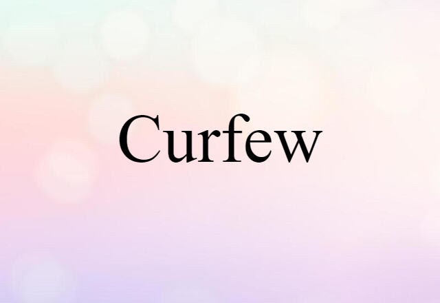 Curfew (noun) Definition, Meaning & Examples