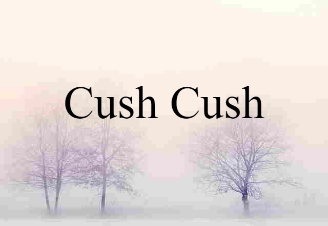 cush-cush