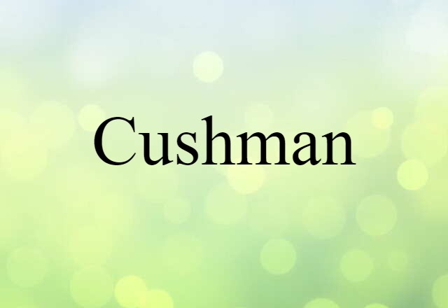 Cushman (noun) Definition, Meaning & Examples