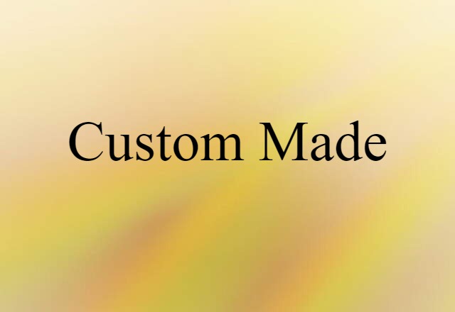 custom-made