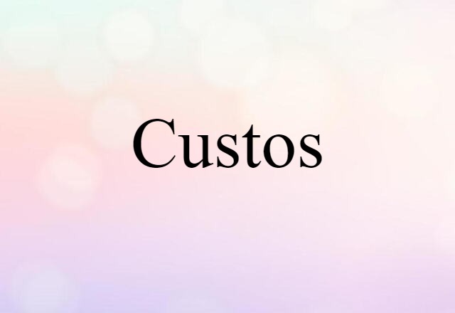 custos