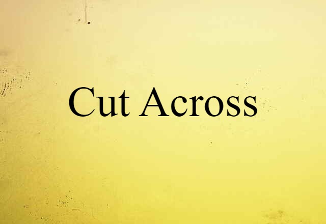 cut across