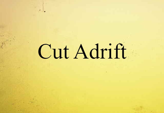 cut adrift