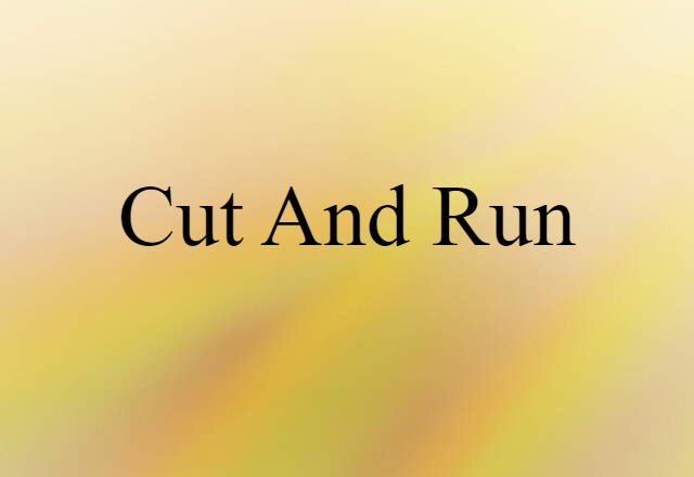 cut and run