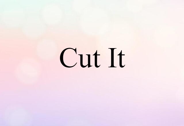 cut it