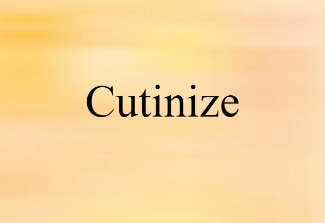 cutinize