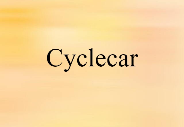 Cyclecar (noun) Definition, Meaning & Examples