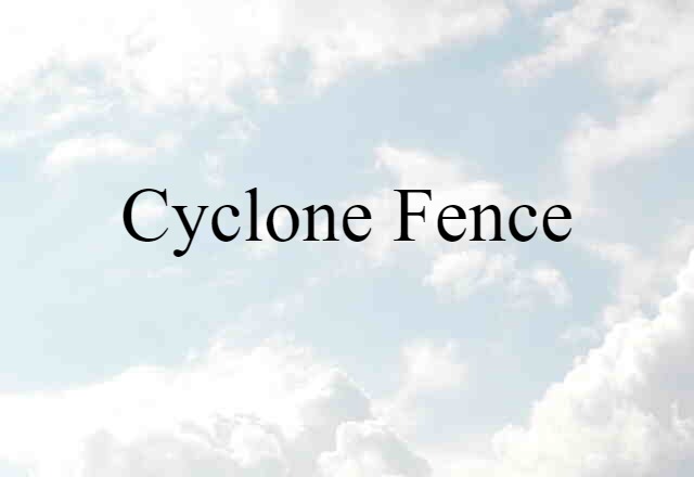 Cyclone fence