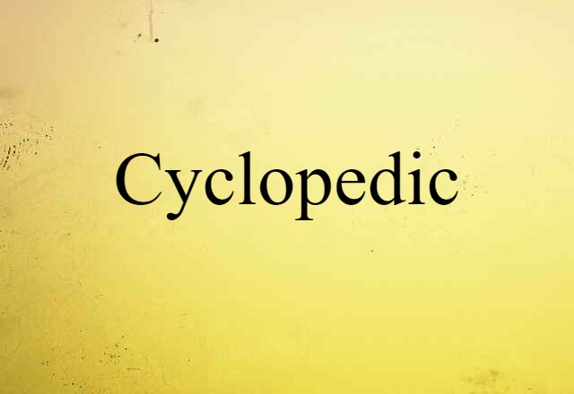 cyclopedic