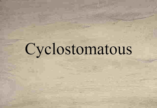 cyclostomatous