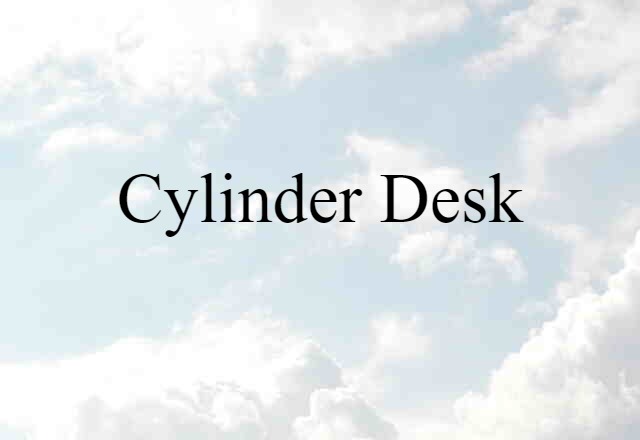 cylinder desk