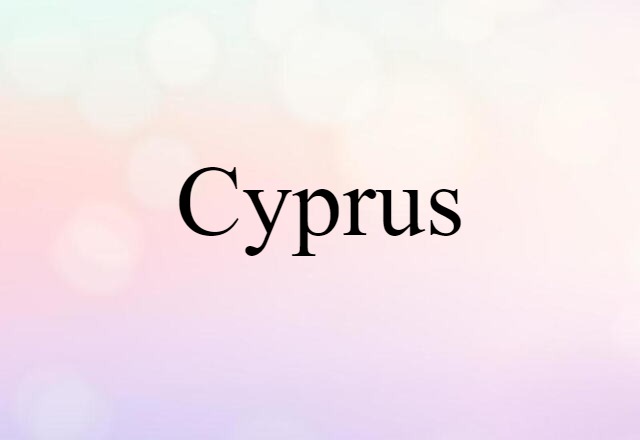 Cyprus (noun) Definition, Meaning & Examples