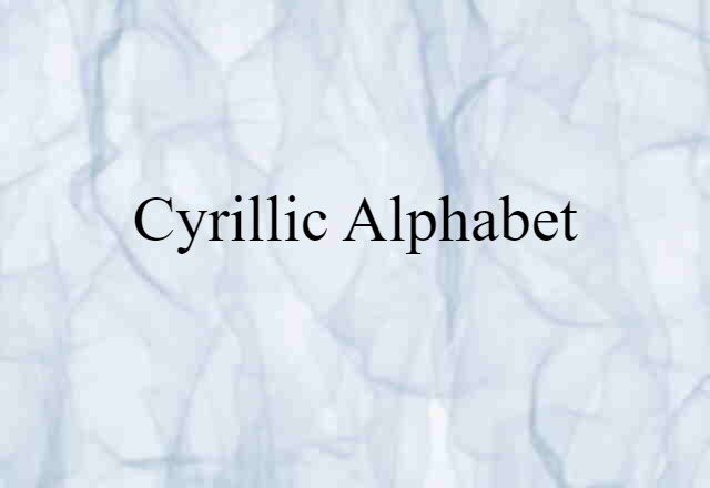 Cyrillic Alphabet (noun) Definition, Meaning & Examples