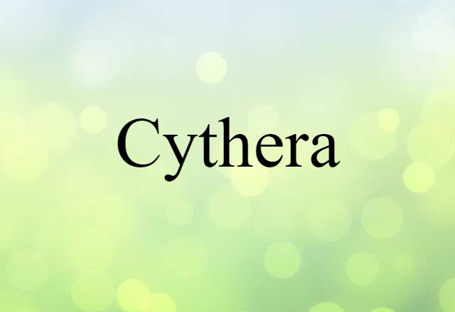 Cythera (noun) Definition, Meaning & Examples