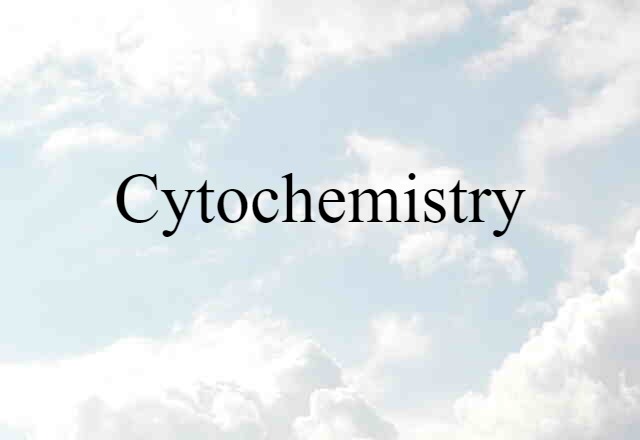 Cytochemistry (noun) Definition, Meaning & Examples