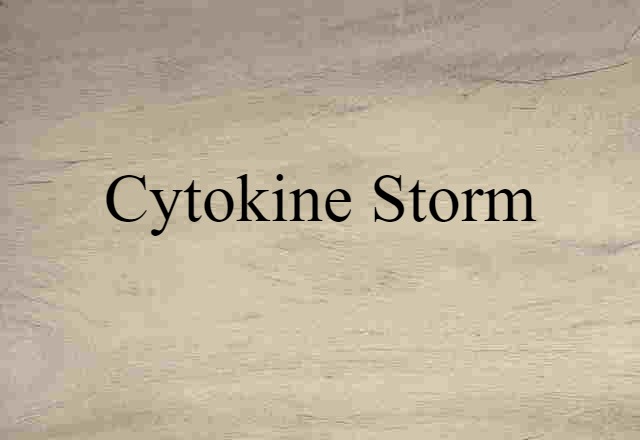 Cytokine Storm (noun) Definition, Meaning & Examples