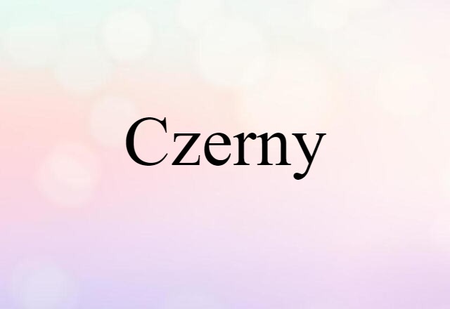 Czerny (noun) Definition, Meaning & Examples