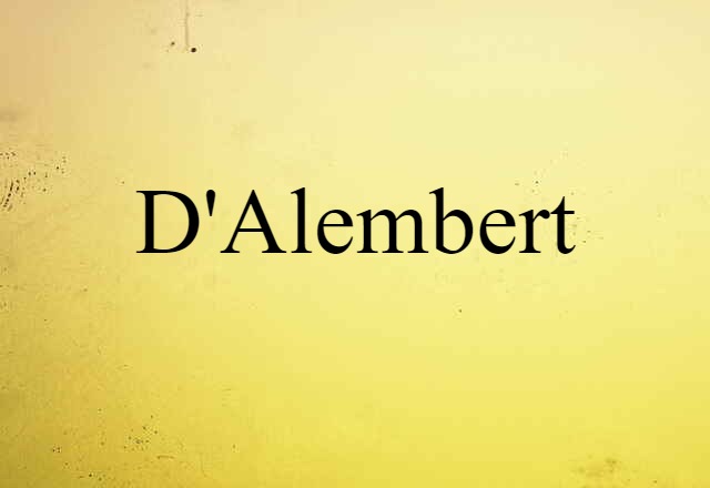 D'Alembert (noun) Definition, Meaning & Examples