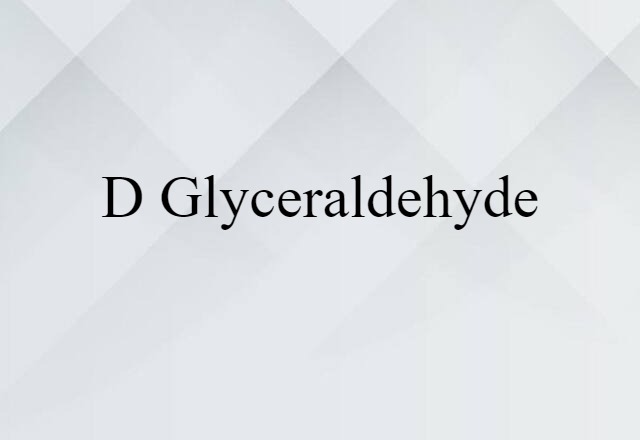 D-glyceraldehyde