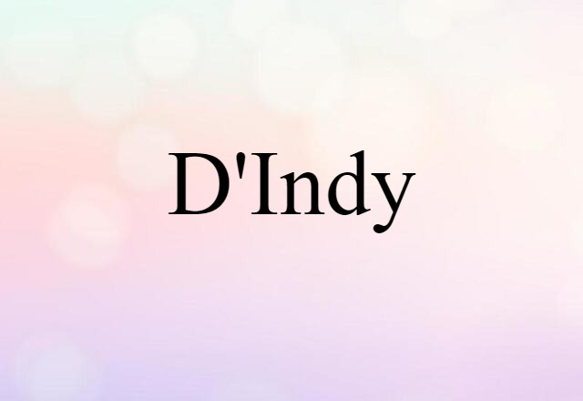 D'Indy (noun) Definition, Meaning & Examples