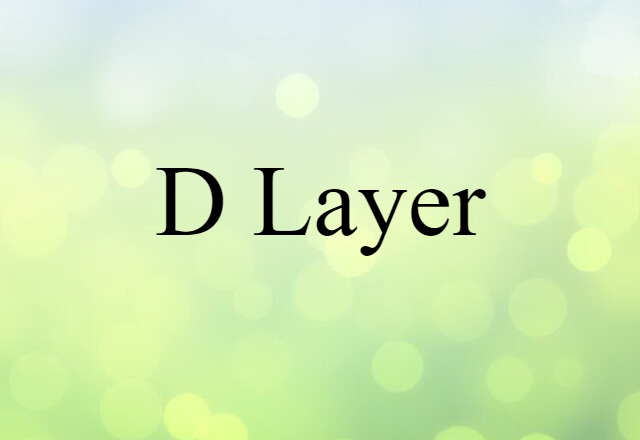 D Layer (noun) Definition, Meaning & Examples