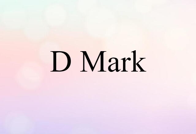 D Mark (noun) Definition, Meaning & Examples