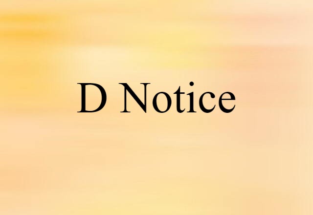 D notice