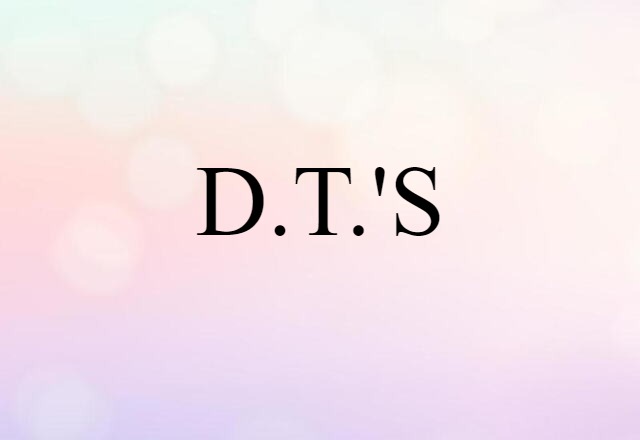 D.t.'s (noun) Definition, Meaning & Examples