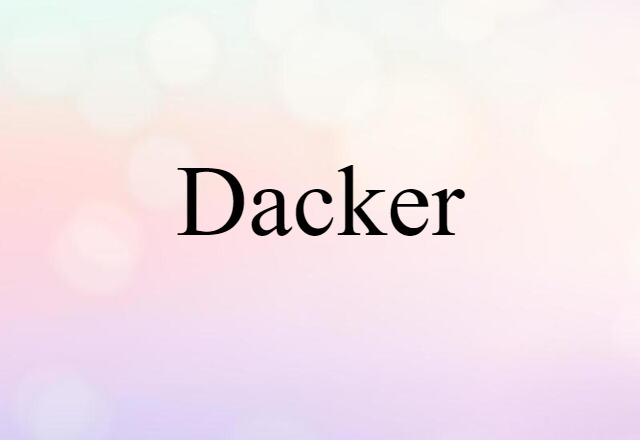 Dacker (noun) Definition, Meaning & Examples