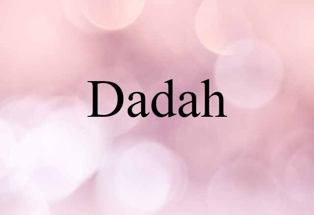 Dadah (noun) Definition, Meaning & Examples