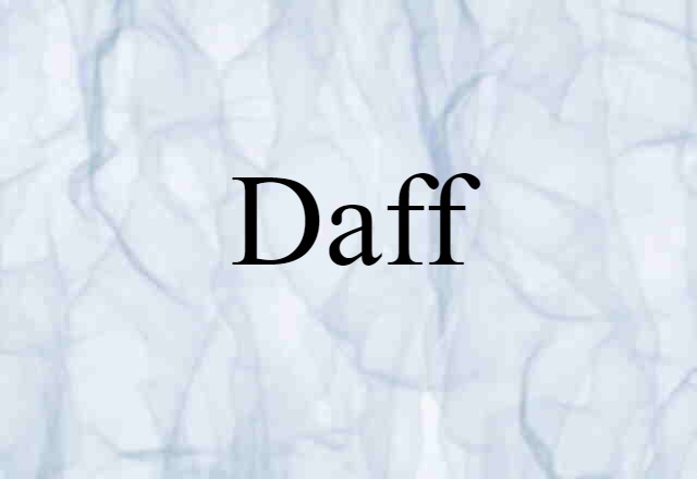 Daff (noun) Definition, Meaning & Examples