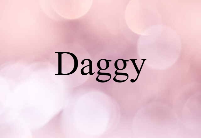 Daggy (noun) Definition, Meaning & Examples